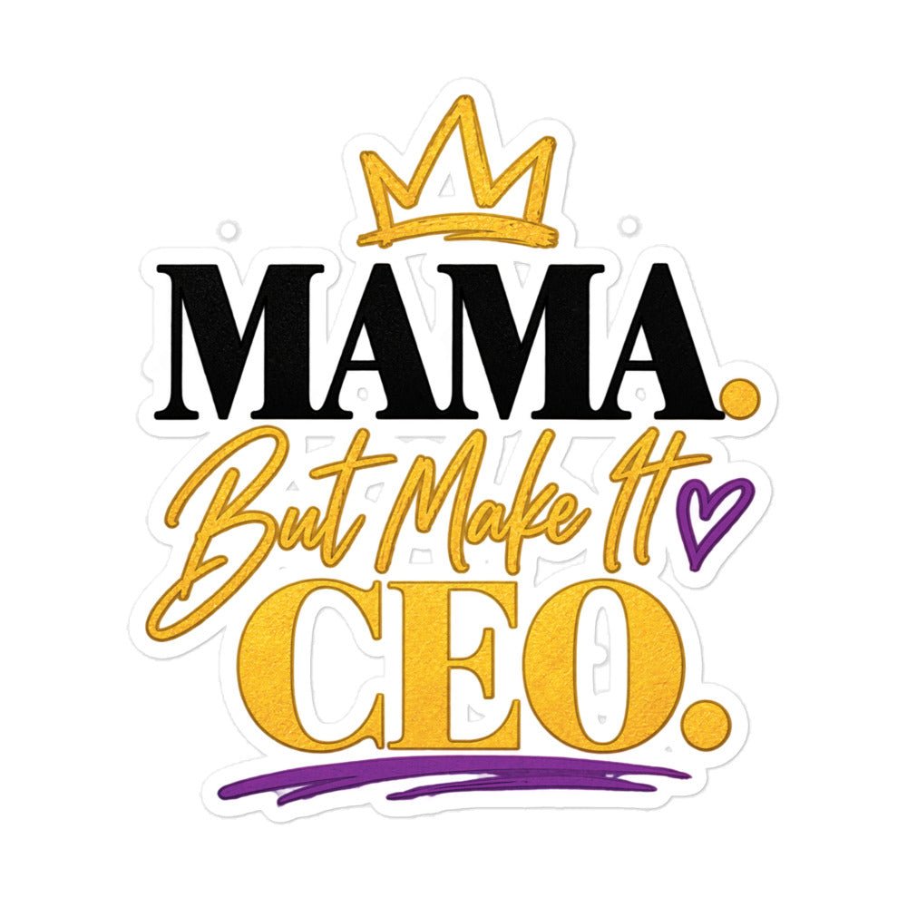 MAMA. But Make It CEO. vinyl sticker, 5.5 x 5.5 inch