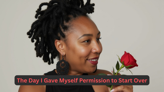 The Day I Gave Myself Permission to Start Over