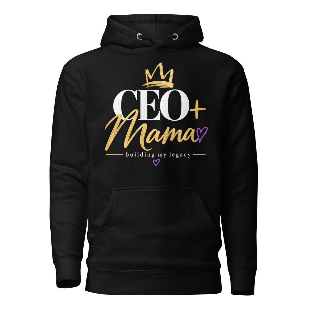Black CEO + Mama hoodie, building my legacy design, front view