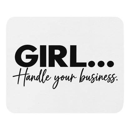 GIRL... Handle Your Business mouse pad, front view