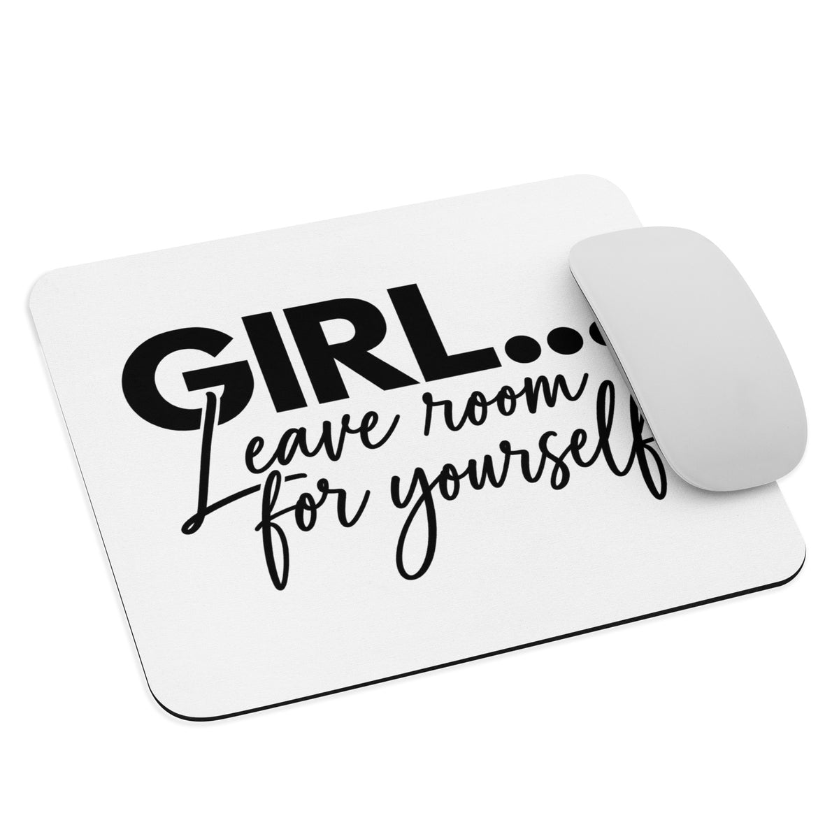GIRL... Leave Room For Yourself mouse pad, alternate view