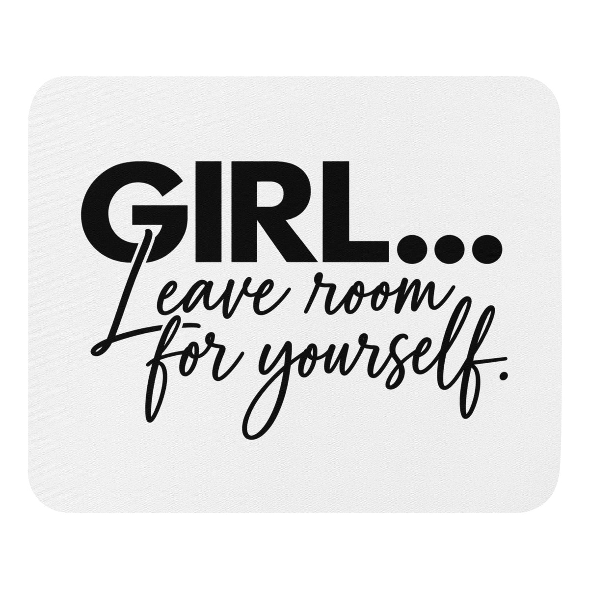 GIRL... Leave Room For Yourself mouse pad, front view