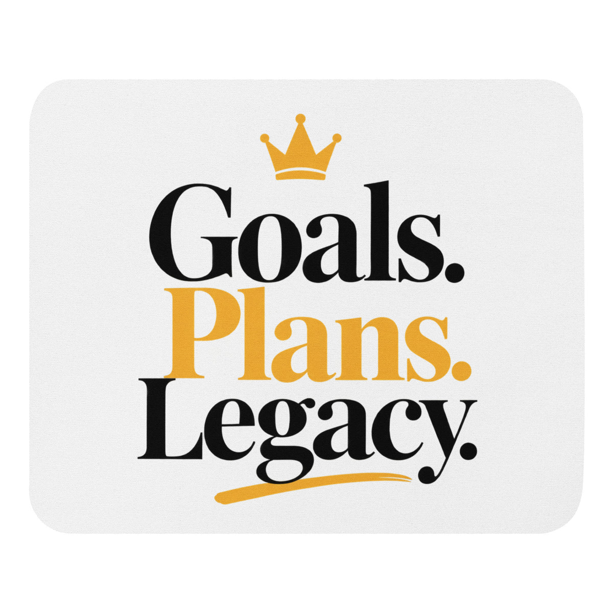 Goals. Plans. Legacy. mouse pad, front view