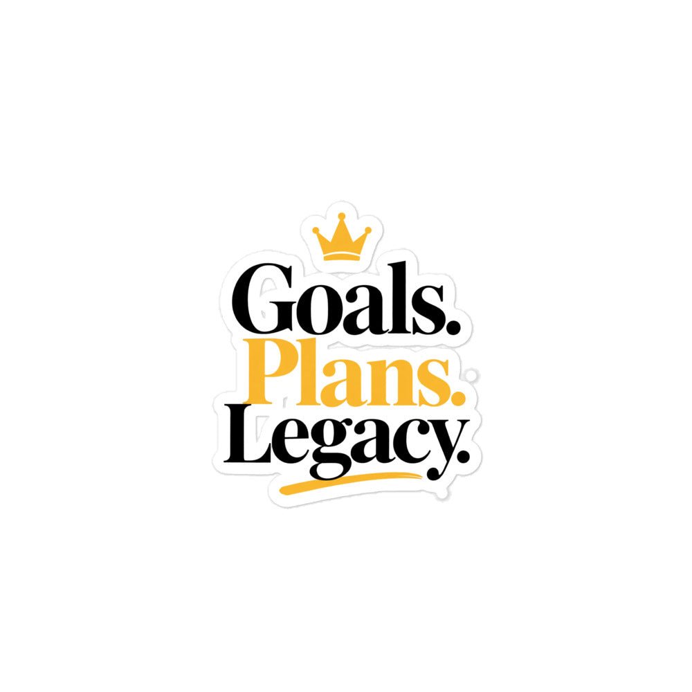 Goals. Plans. Legacy. vinyl sticker, 3 x 3 inch