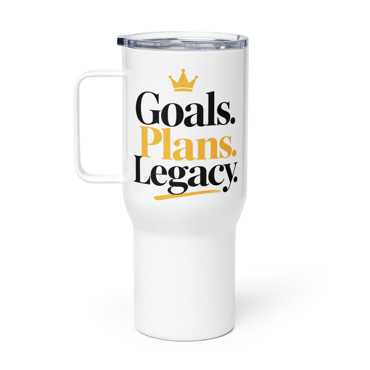 White Goals. Plans. Legacy. travel mug with handle, 25 oz, right view