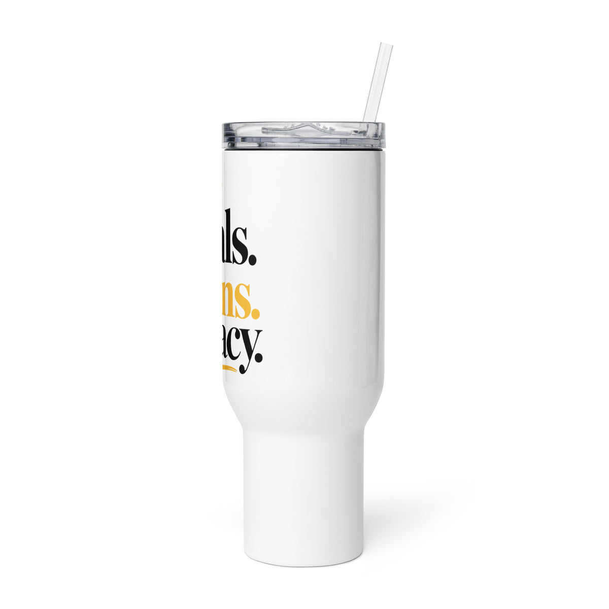 White Goals. Plans. Legacy. travel mug with handle, 40 oz, front view