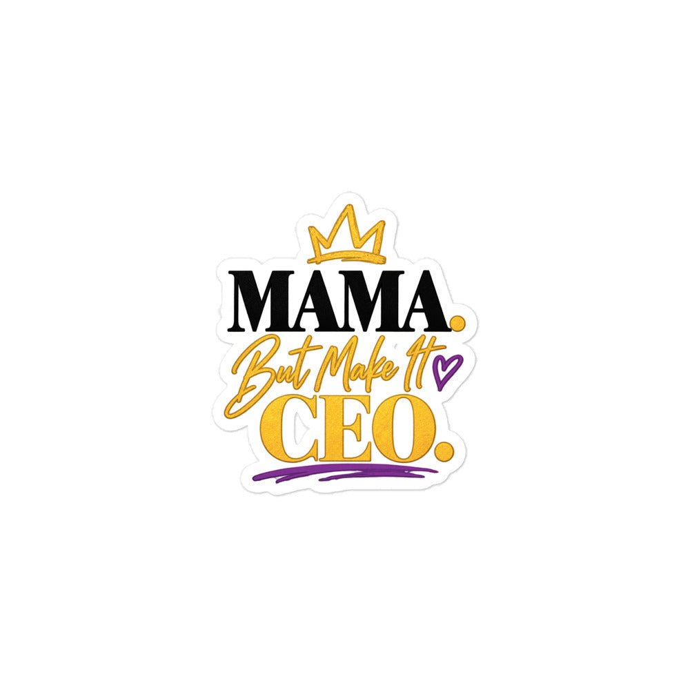 MAMA. But Make It CEO. vinyl sticker, 3 x 3 inch