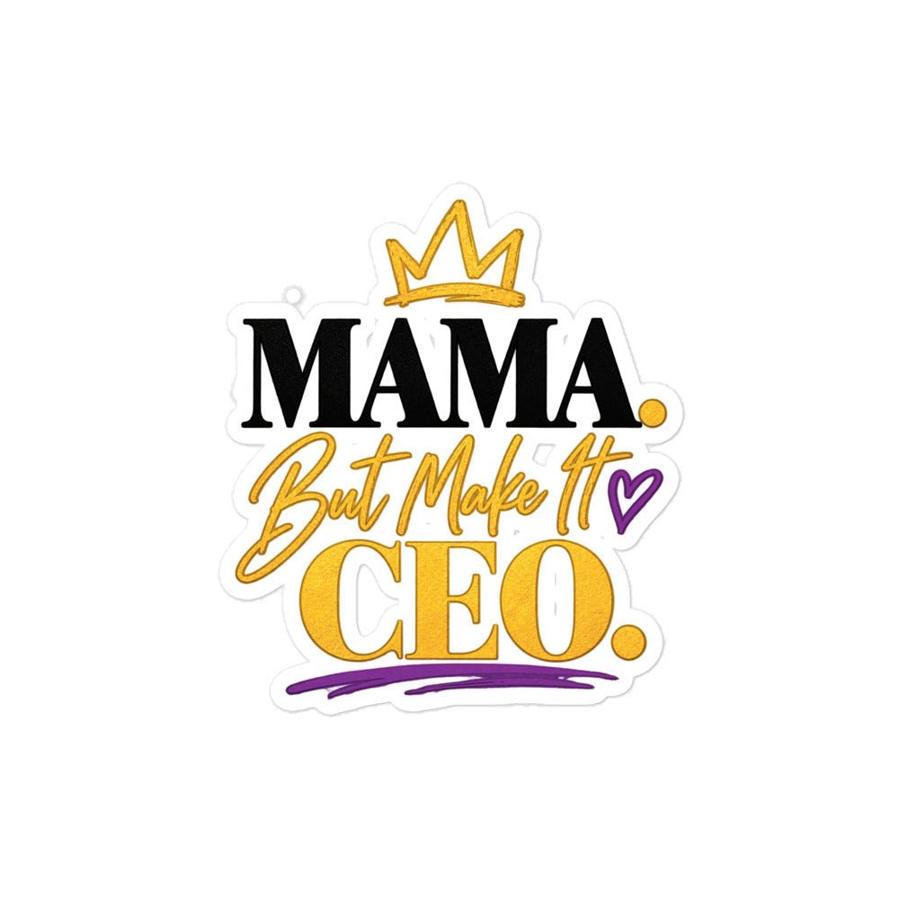 MAMA. But Make It CEO. vinyl sticker, 4 x 4 inch