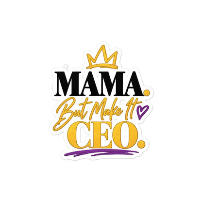 MAMA. But Make It CEO. vinyl sticker, 4 x 4 inch