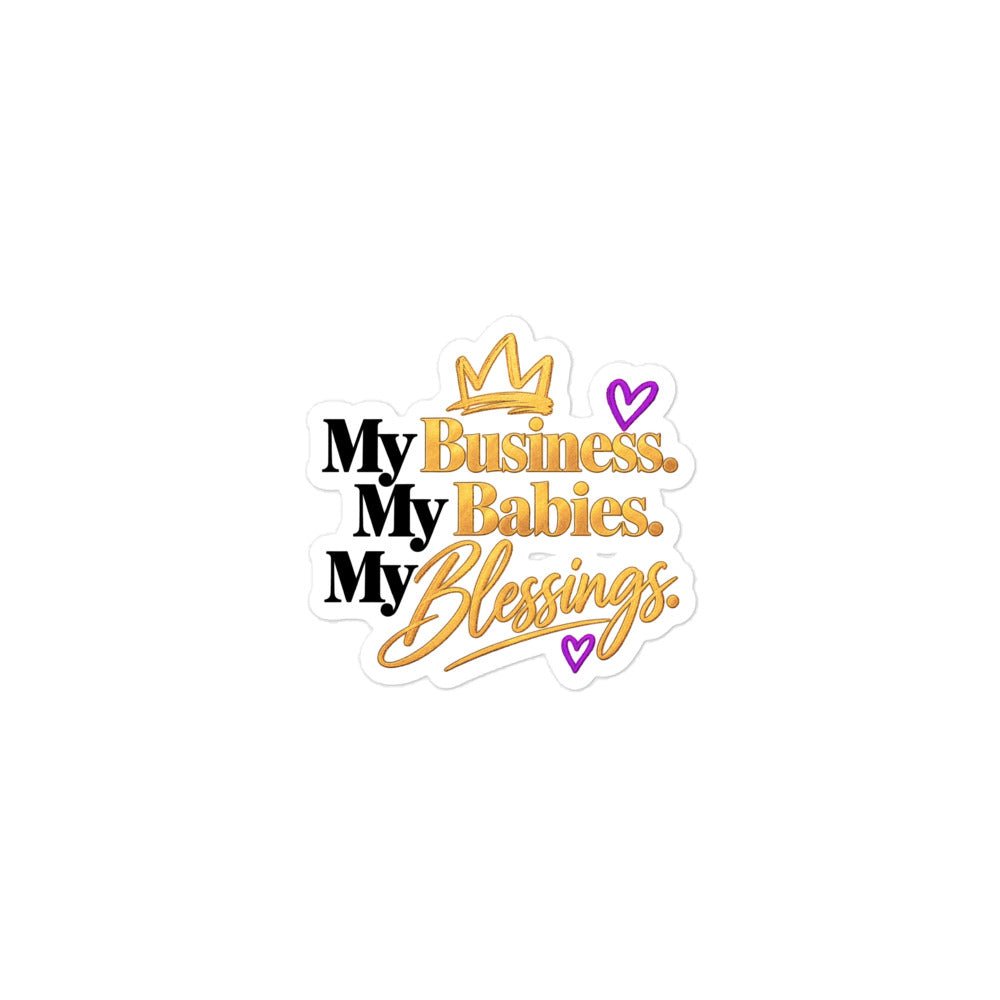 My Business. My Babies. My Blessings. vinyl sticker, 3 x 3 inch